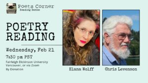 Photos of poets Elana Wolff and Christopher Levenson, with text that reads Poetry Reading Feb 21 in Vancouver, with an Open Mic